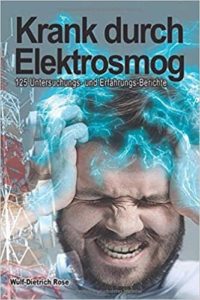 Krank durch Elektrosmog: 125 Untersuchungs- und Erfahrungs-Berichte